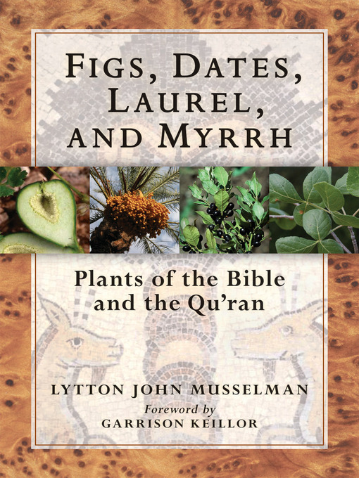 Title details for Figs, Dates, Laurel, and Myrrh by Lytton John Musselman - Available